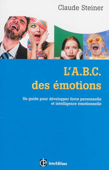 L'abc des émotions : un guide pour développer force personnelle et intelligence émotionnelle