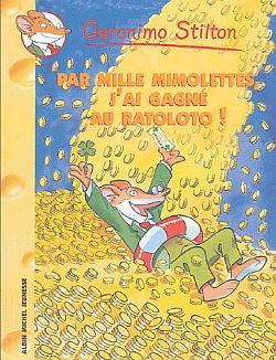 Geronimo Stilton. Vol. 15. Par mille mimolettes, j'ai gagné au ratoloto !