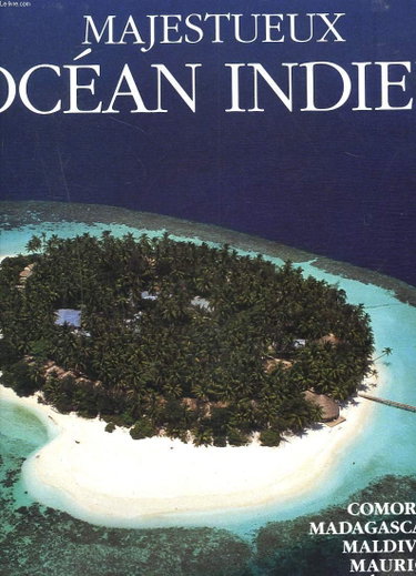 Couverture de Majestueux océan Indien : Comores, Madagascar, Maldives, Maurice, la Réunion, Seychelles