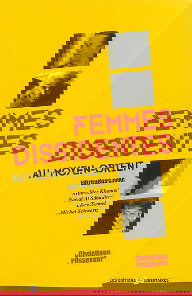 Femmes dissidentes au Moyen-Orient : entretiens avec Arna Mer Khamis, Nawal Al Saadawi, Lea Tsemel, Michal Schwartz