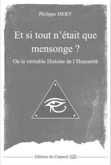 Couverture de Et si tout n'était que mensonge ? ou La véritable histoire de l'humanité