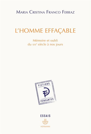 L'homme effaçable : mémoire et oubli du XIXe siècle à nos jours