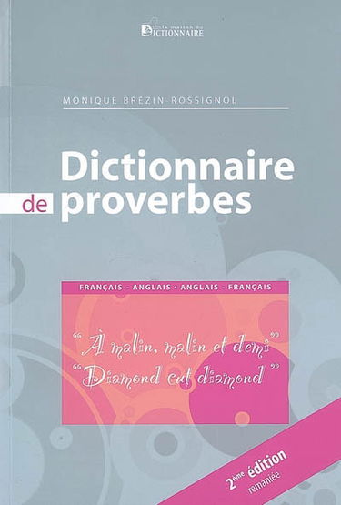 Dictionnaire de proverbes : français-anglais, anglais-français : à malin malin et demi, diamond cut diamond