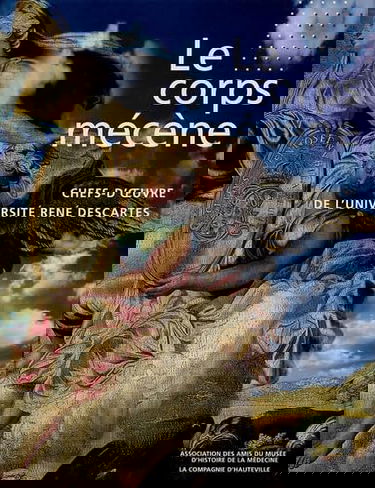 Le corps mécène: Chefs-d'oeuvre de la faculté de médecine de l'université René-Descartes