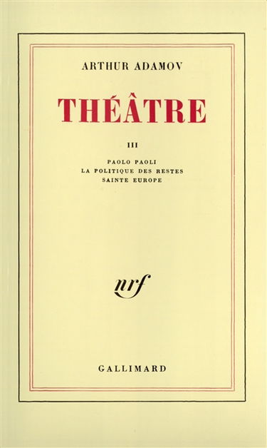 Théâtre. Vol. 3. Paolo Paoli. La politique des restes. Sainte Europe