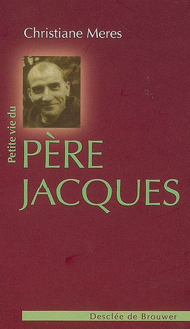 Couverture de Petite vie du père Jacques de Jésus : Lucien Bunel, 29 janvier 1900-2 juin 1945