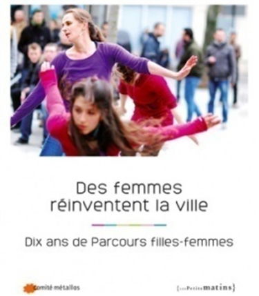 Des femmes réinventent la ville : dix ans de Parcours filles-femmes