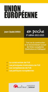 Union européenne : tout sur la construction et le fonctionnement actuel de l'Union européenne (institutions et politiques) : 2022-2023
