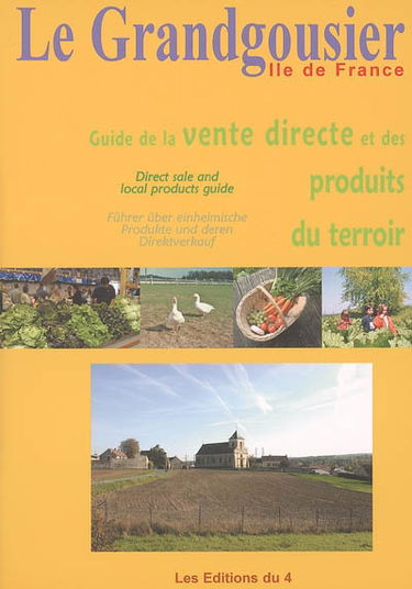 Le Grandgousier Ile-de-France : guide de la vente directe et des produits du terroir