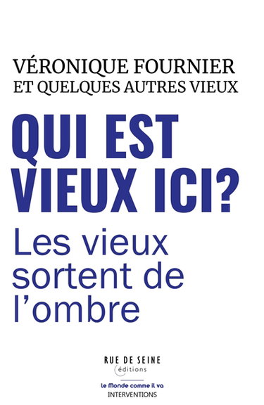 Couverture de Qui est vieux ici ? : les vieux sortent de l'ombre