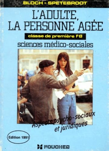 L'Adulte, la personne âgée : aspects psycho-sociaux et juridiques, classe de 1re F8