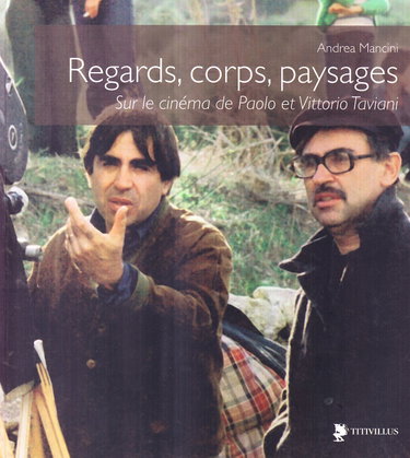 Couverture de Regards, corps, paysages sur le cinéma de Paolo et Vittorio Taviani