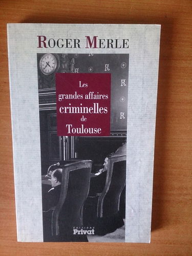 Les grandes affaires criminelles de Toulouse