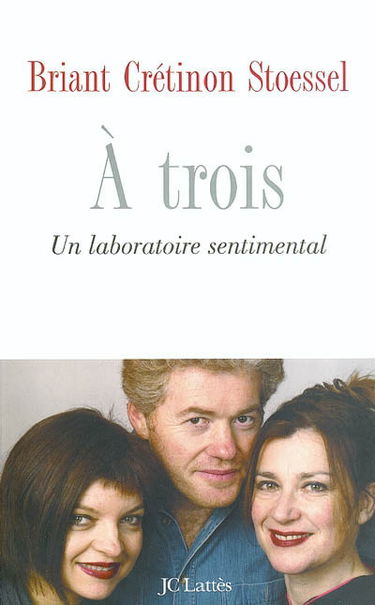 A trois : un laboratoire sentimental