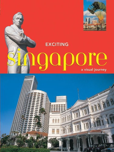 Couverture de Exciting Singapore: A Visual Journey