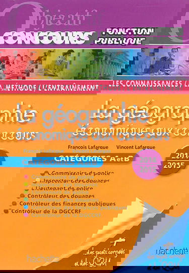 La géographie économique aux concours : catégories A et B, 2014-2015 : les connaissances, la méthode, l'entraînement
