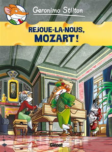 Geronimo Stilton. Vol. 10. Rejoue-la-nous, Mozart !