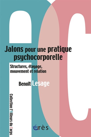 Couverture de Jalons pour une pratique psychocorporelle : structures, étayage, mouvement et relation