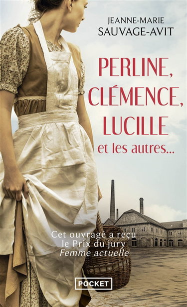 Perline, Clémence, Lucille et les autres... : des vies de femmes dans la Grande Guerre