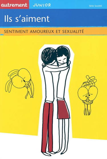Ils s'aiment ! : sentiment amoureux et sexualité