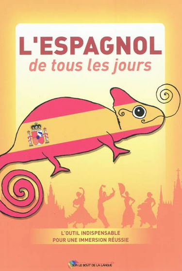 L'espagnol de tous les jours : l'outil indispensable pour une immersion réussie