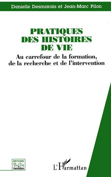 Pratiques des histoires de vie : au carrefour de la formation, de la recherche et de l'intervention : actes du symposium L'approche biographique au carrefour de la formation des adultes, de la formation et de l'intervention, Magog, octobre 1994