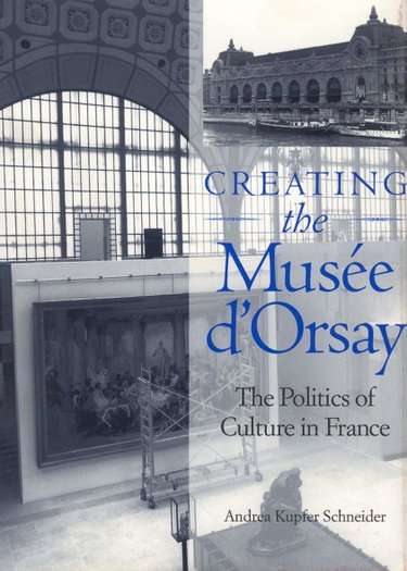 Couverture de Creating the Musee D'Orsay: The Politics of Culture in France