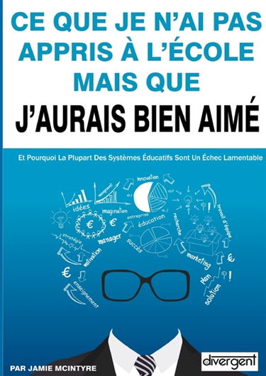 Ce que je n'ai pas appris à l'école mais que j'aurais bien aimé