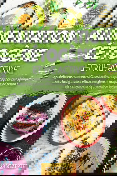 Alimentation cétogène et vie active: 123 délicieuses recettes IG bas faciles et rapides pour un régime keto brule graisse efficace malgré le manque de temps ! Plan alimentaire de 4 semaines inclus