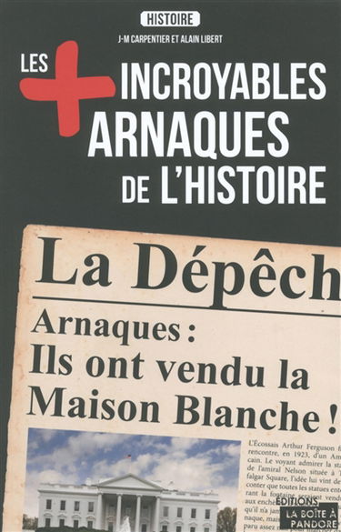 Les + incroyables arnaques de l'histoire