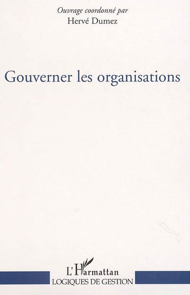 Gouverner les organisations : série thématique du séminaire CONDOR (Contradictions et dynamique des organisations), 2003-2004