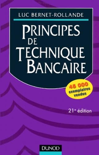 Principes De Terchnique Bancaire. 21eme Edition