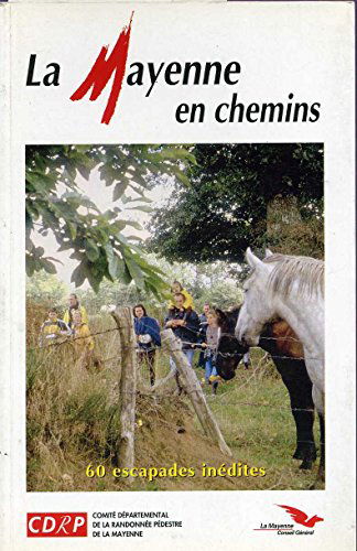 La Mayenne en chemins - 60 escapades inédites