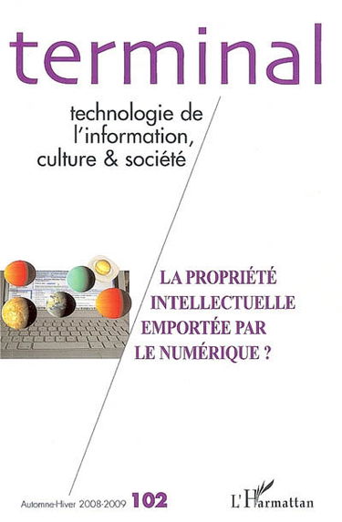 Terminal, n° 102. La propriété intellectuelle emportée par le numérique ?
