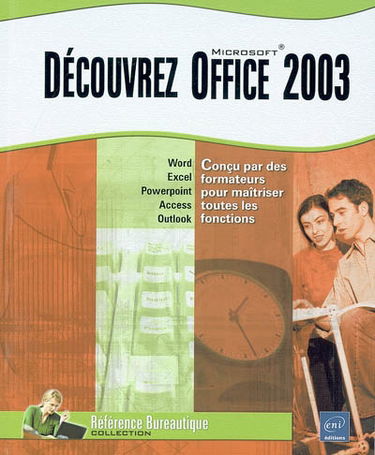 Découvrez Office 2003 : Word, Excel, Powerpoint, Access, Outlook