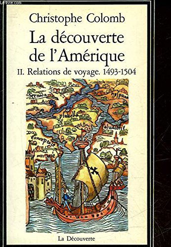La découverte de l amérique 2. relations de voyage 1493-1504 [paperback] Chistophe Colomb [Jan 01, 1991] [paperback] Chistophe Colomb [Jan 01, 1991] …