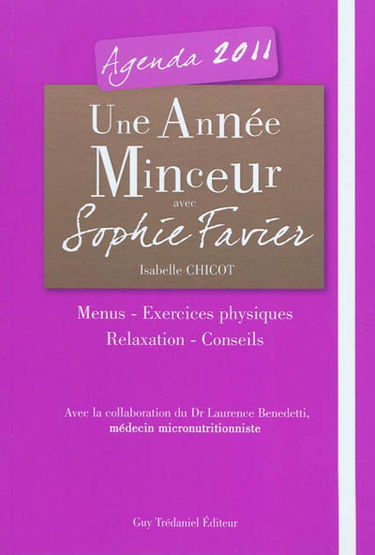 Une année minceur avec Sophie Favier : agenda 2011 : menus, exercices physiques, relaxation, conseils