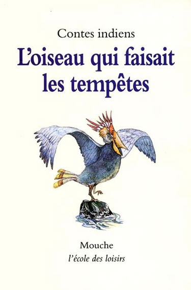 L'oiseau qui faisait les tempêtes : contes indiens d'Amérique du Nord