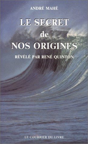 Le Secret de nos origines : les vertus curatives de l'eau de mer révélées par René Quinton