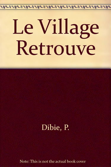 Le village retrouvé: Essai d'ethnologie de l'intérieur