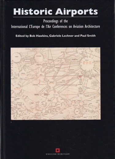 Couverture de Historic Airports: Proceedings of the l'Europe de l'Air Conferences on Aviation Architecture
