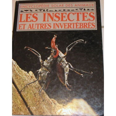 Les Insectes et autres invertébrés