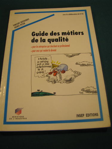 Guide des métiers de la qualité : pour les entreprises qui cherchent un professionnel : pour ceux qui veulent le devenir
