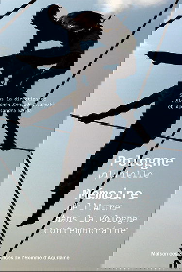 Pologne plurielle : mémoire de l'autre dans la Pologne contemporaine