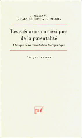 Les Scénarios narcissiques de la parentalité : Clinique de la consultation thérapeutique