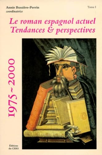 Le roman espagnol actuel : tendances et perspectives, 1975-2000. Vol. 1