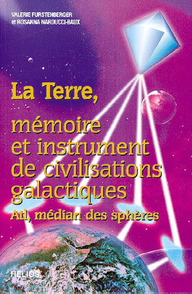 La terre, mémoire et instrument de civilisations galactiques : Atl, médian des sphères
