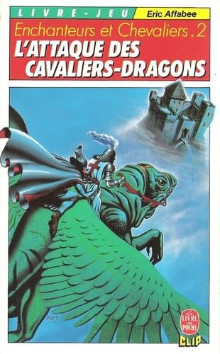 Enchanteurs et chevaliers. Vol. 2. L'Attaque des cavaliers-dragons