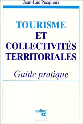 Tourisme et collectivités territoriales : guide pratique