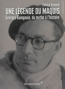 Une légende du maquis : Georges Guingouin, du mythe à l'histoire